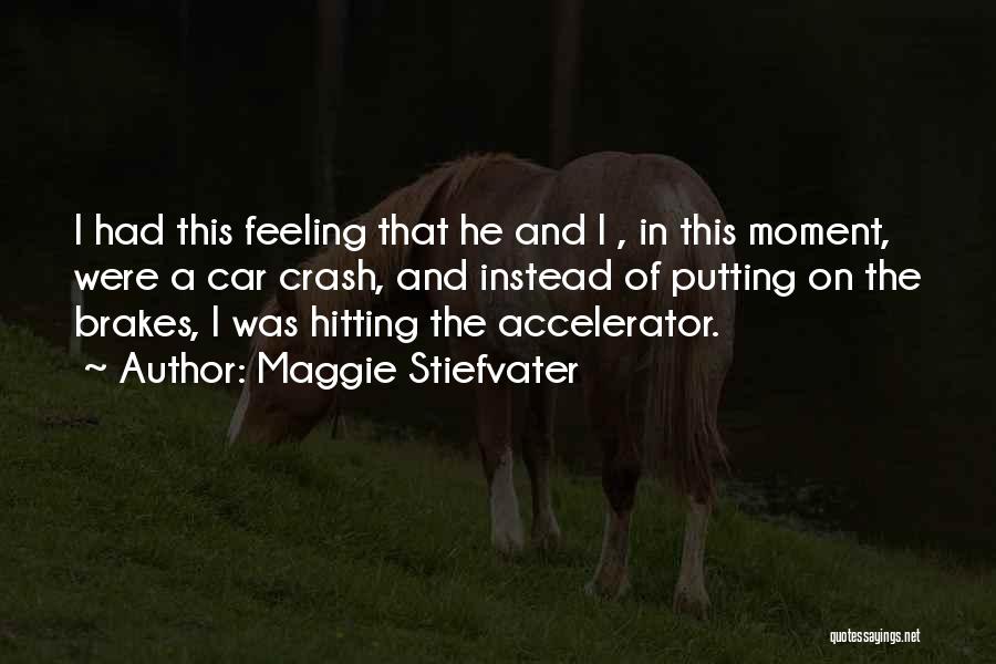 Accelerator Quotes By Maggie Stiefvater