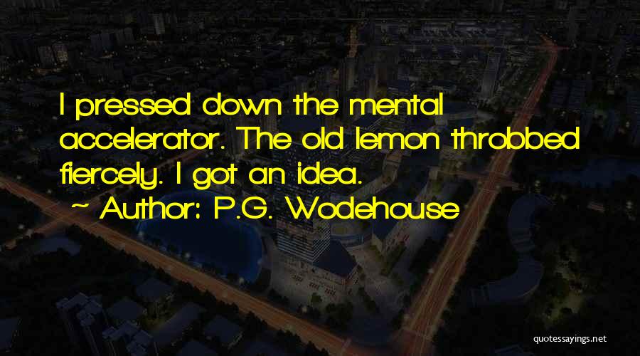 Accelerator Quotes By P.G. Wodehouse