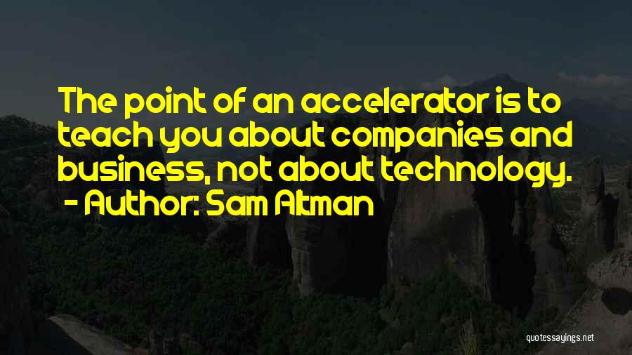 Accelerator Quotes By Sam Altman