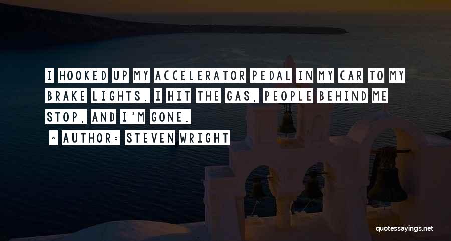 Accelerator Quotes By Steven Wright