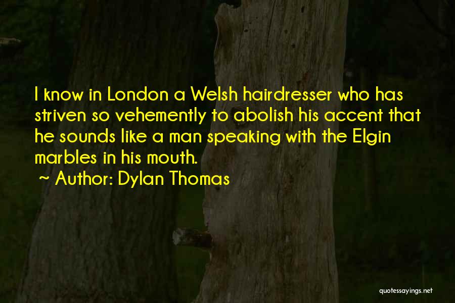 Accent Quotes By Dylan Thomas