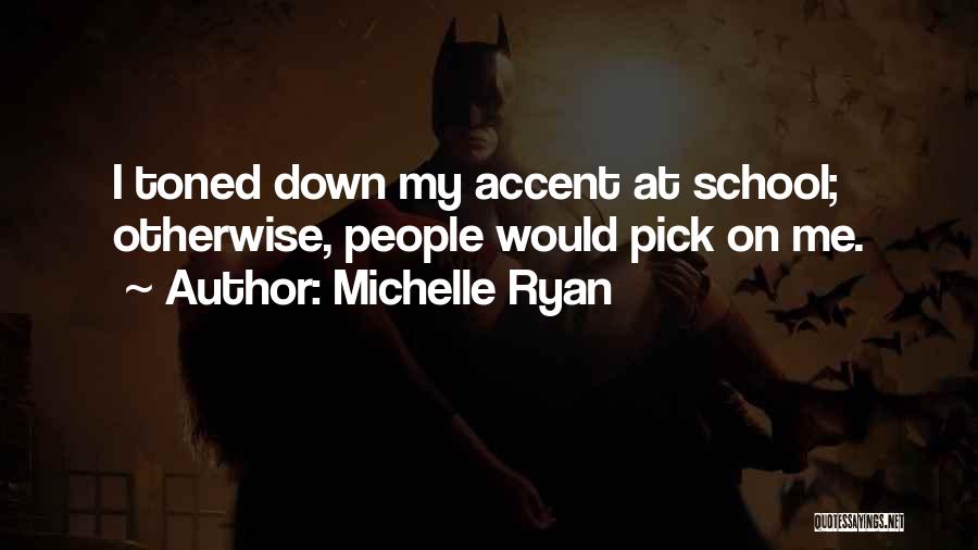 Accent Quotes By Michelle Ryan