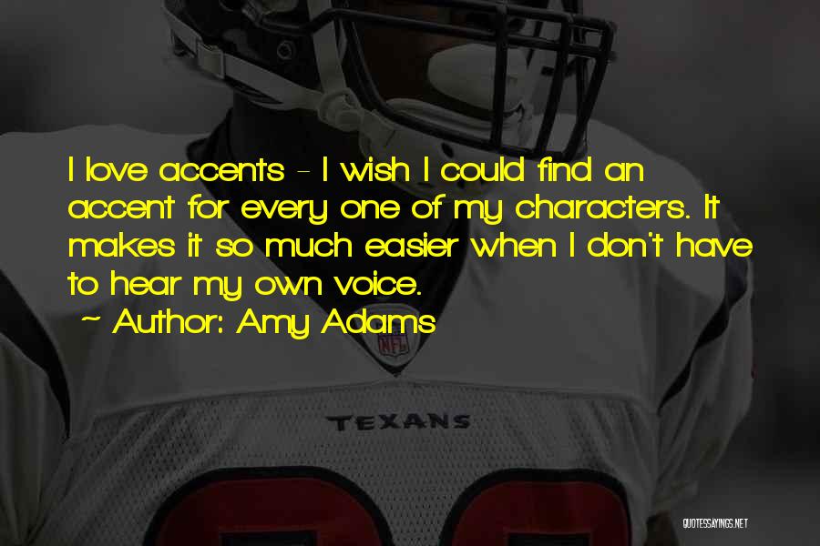 Accents Quotes By Amy Adams