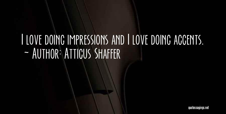 Accents Quotes By Atticus Shaffer