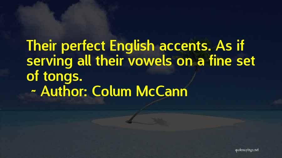 Accents Quotes By Colum McCann
