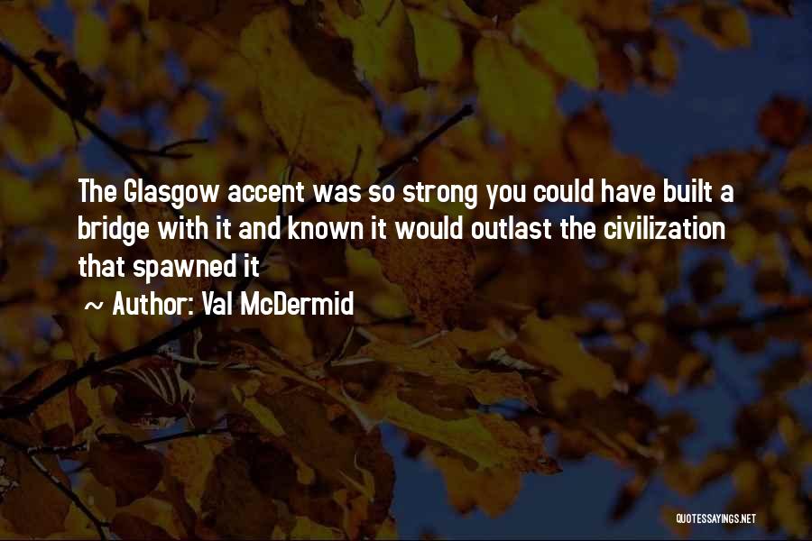Accents Quotes By Val McDermid