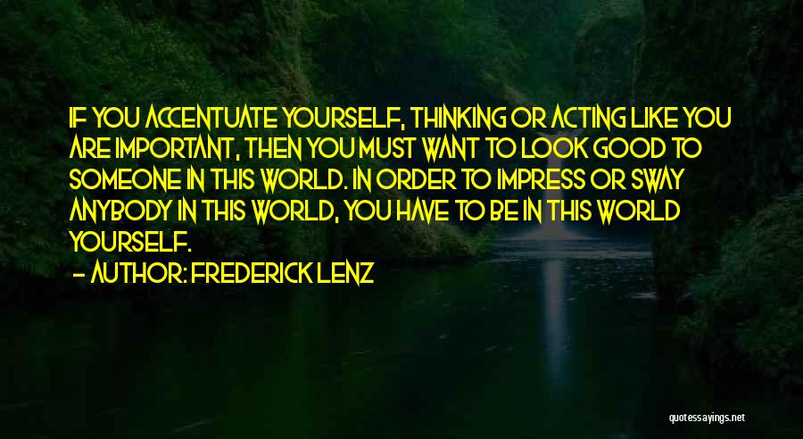 Accentuate Quotes By Frederick Lenz