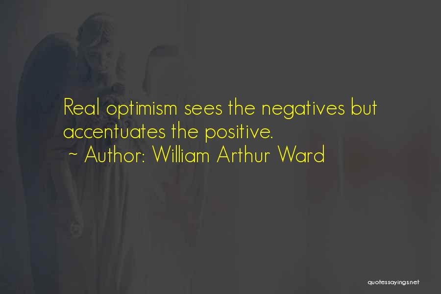 Accentuate Quotes By William Arthur Ward