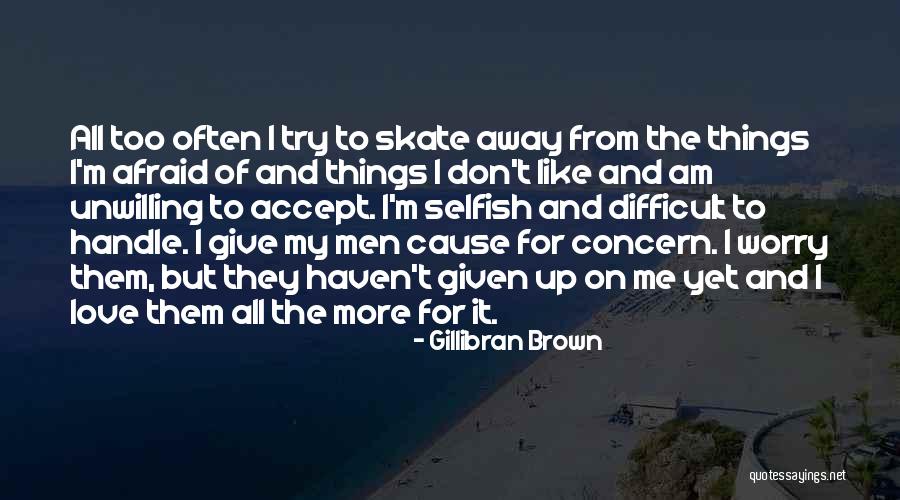 Accept All Things Quotes By Gillibran Brown Accept All Things Quotes By Gillibran Brown