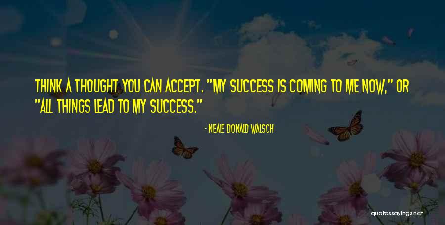 Accept All Things Quotes By Neale Donald Walsch Accept All Things Quotes By Neale Donald Walsch