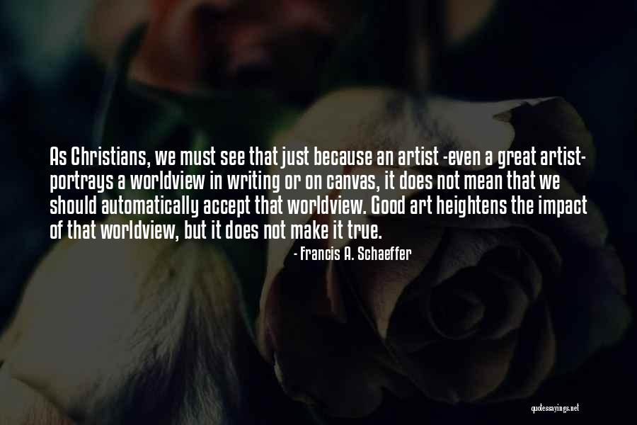 Accept As True Quotes By Francis A. Schaeffer Accept As True Quotes By Francis A. Schaeffer