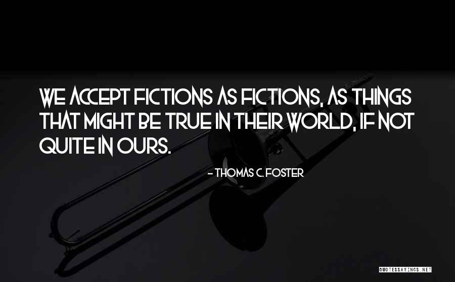 Accept As True Quotes By Thomas C. Foster Accept As True Quotes By Thomas C. Foster