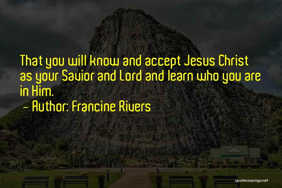 Accept As You Are Quotes By Francine Rivers