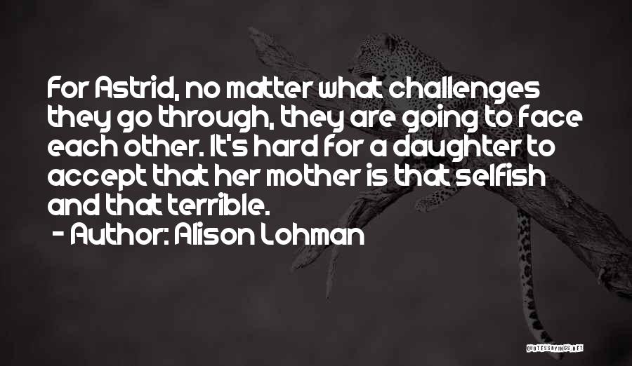 Accept Challenges Quotes By Alison Lohman