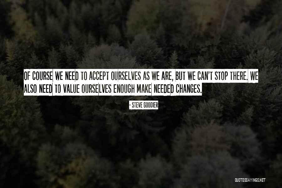 Accept Changes With Love Quotes By Steve Goodier Accept Changes With Love Quotes By Steve Goodier