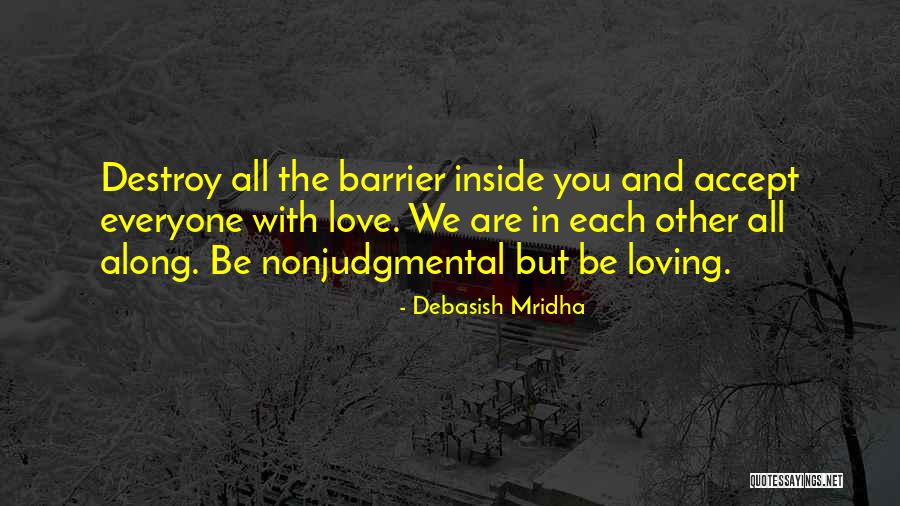 Accept Everyone With Love Quotes By Debasish Mridha Accept Everyone With Love Quotes By Debasish Mridha