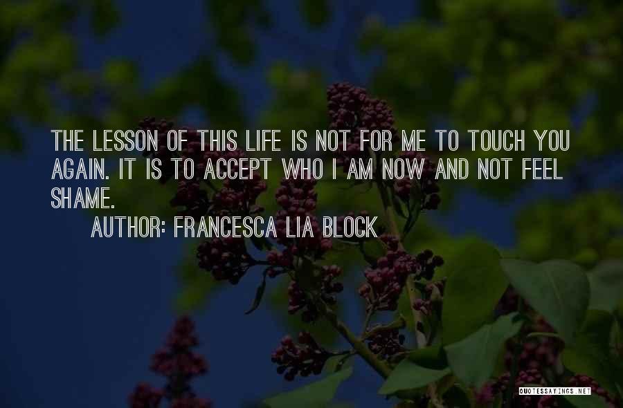 Accept For Who I Am Quotes By Francesca Lia Block