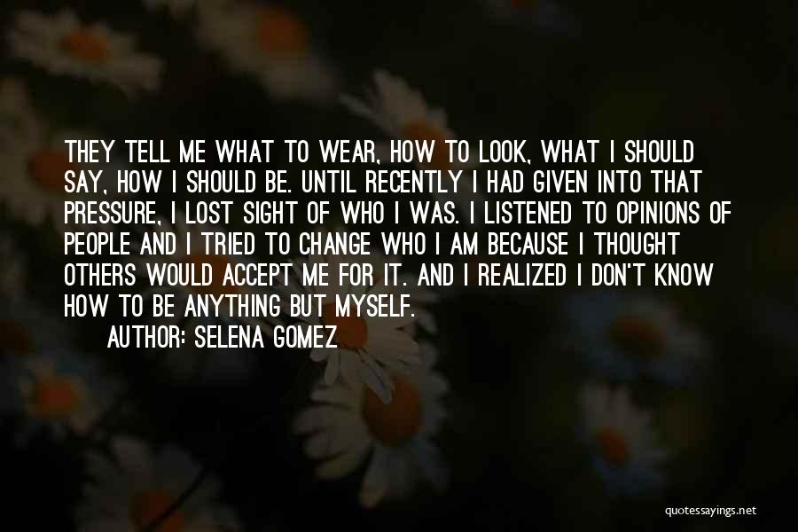 Accept For Who I Am Quotes By Selena Gomez