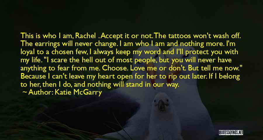 Accept Me For Who I Am Or Leave Me Quotes By Katie McGarry