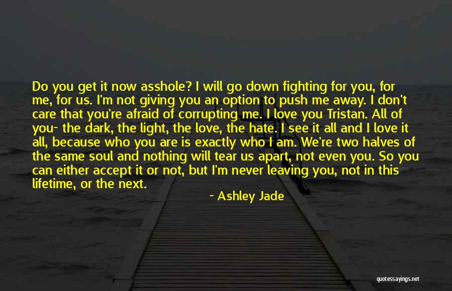 Accept Me For Who I Am Quotes By Ashley Jade