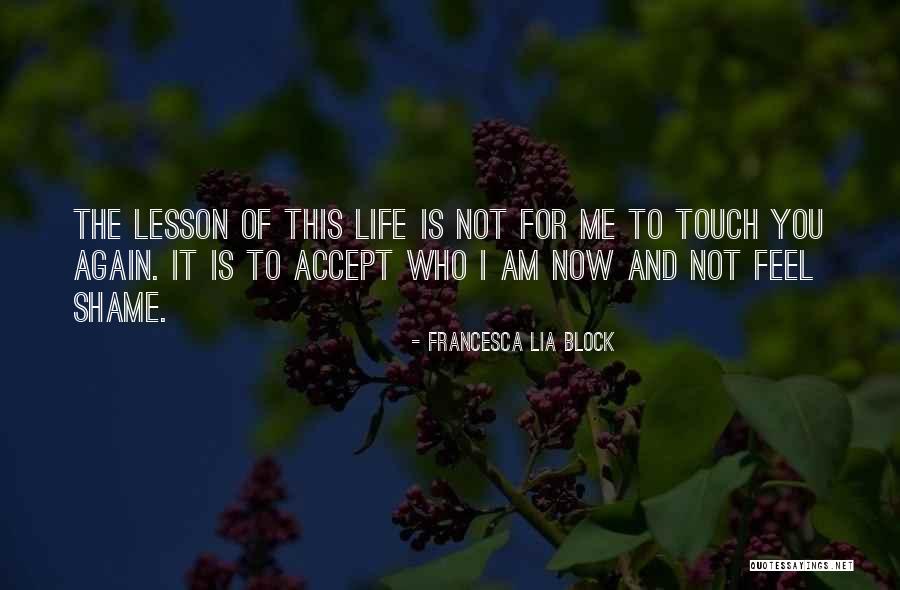 Accept Me For Who I Am Quotes By Francesca Lia Block