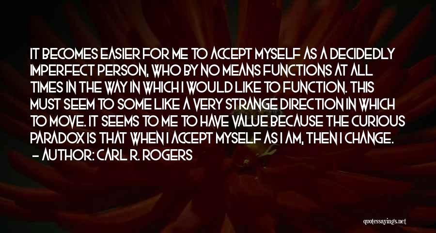 Accept Me The Way I'm Quotes By Carl R. Rogers