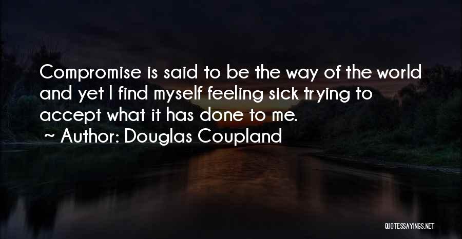 Accept Me The Way I'm Quotes By Douglas Coupland