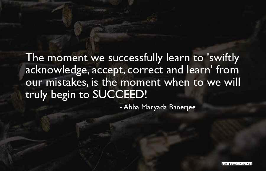 Accept Mistakes Quotes By Abha Maryada Banerjee Accept Mistakes Quotes By Abha Maryada Banerjee