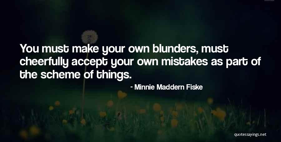 Accept Mistakes Quotes By Minnie Maddern Fiske Accept Mistakes Quotes By Minnie Maddern Fiske