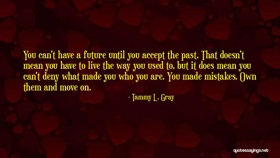 Accept Mistakes Quotes By Tammy L. Gray Accept Mistakes Quotes By Tammy L. Gray