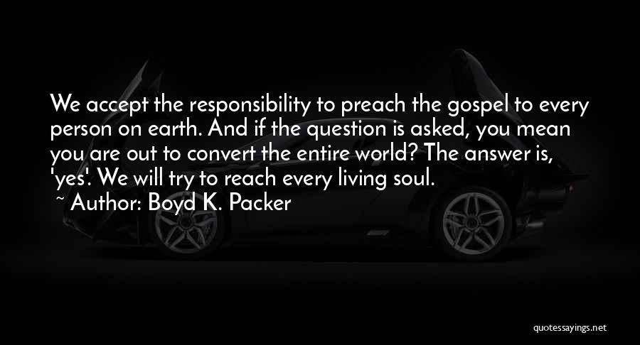 Accept Responsibility Quotes By Boyd K. Packer