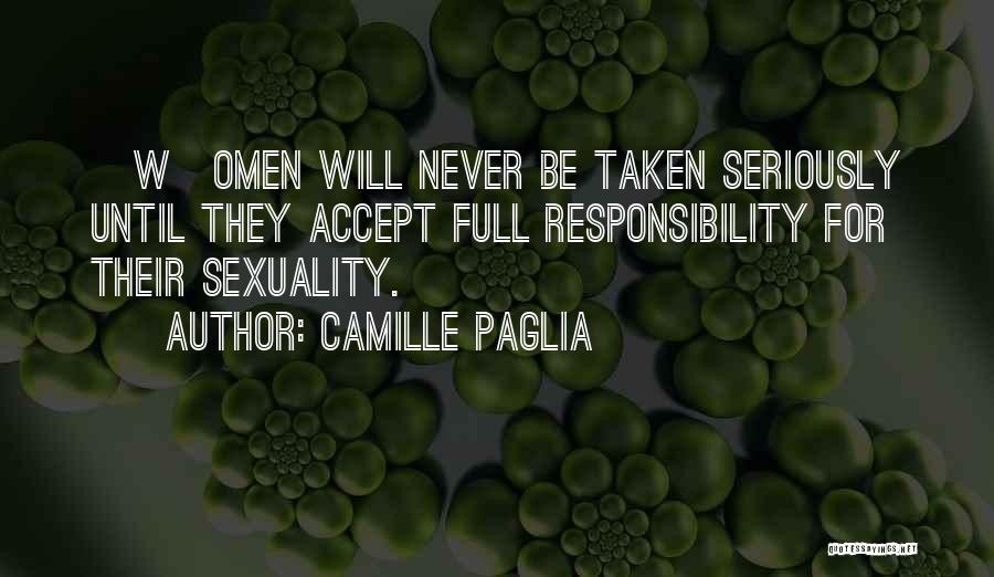 Accept Responsibility Quotes By Camille Paglia