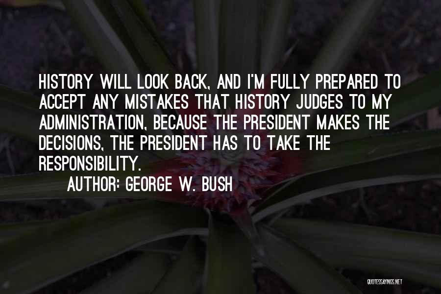 Accept Responsibility Quotes By George W. Bush