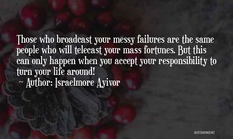 Accept Responsibility Quotes By Israelmore Ayivor