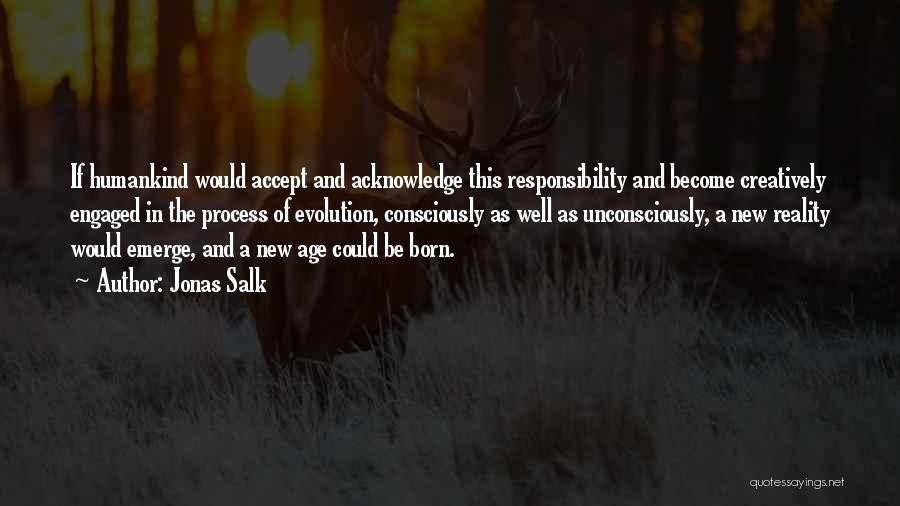 Accept Responsibility Quotes By Jonas Salk