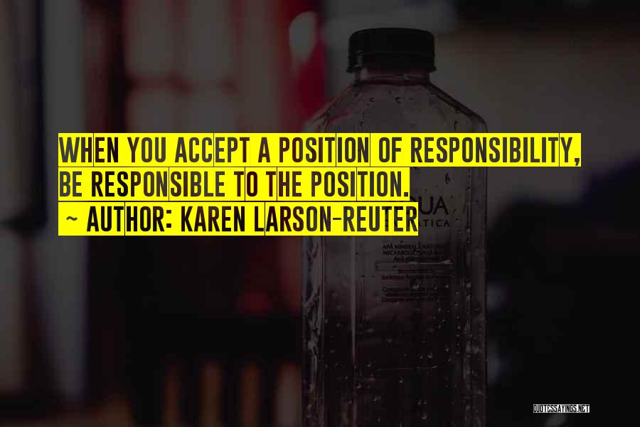 Accept Responsibility Quotes By Karen Larson-Reuter