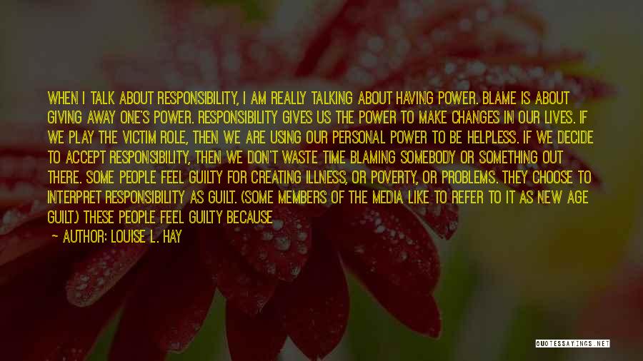 Accept Responsibility Quotes By Louise L. Hay