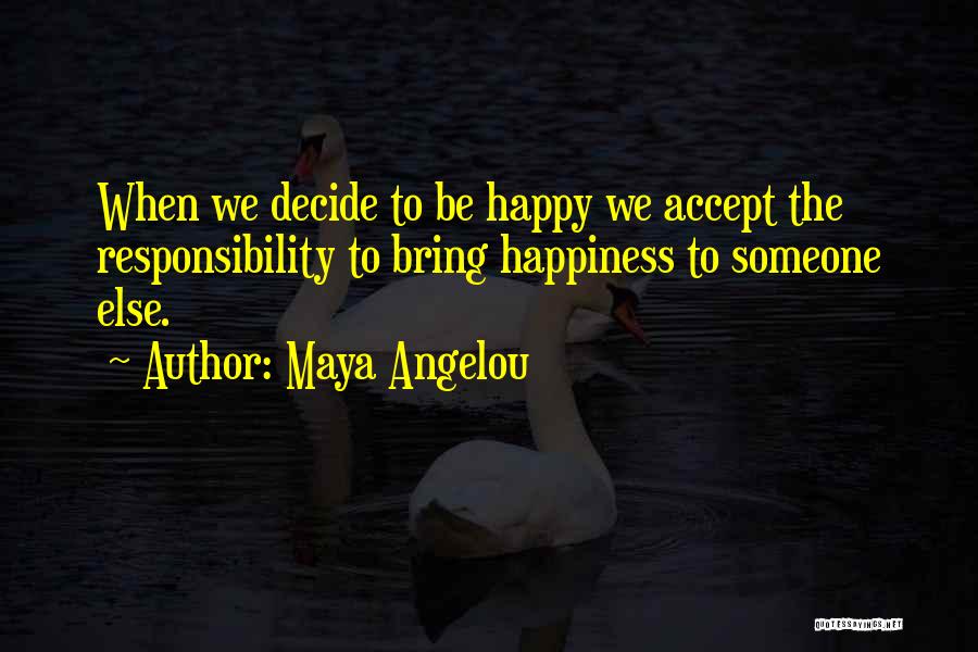 Accept Responsibility Quotes By Maya Angelou