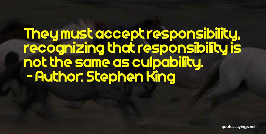 Accept Responsibility Quotes By Stephen King