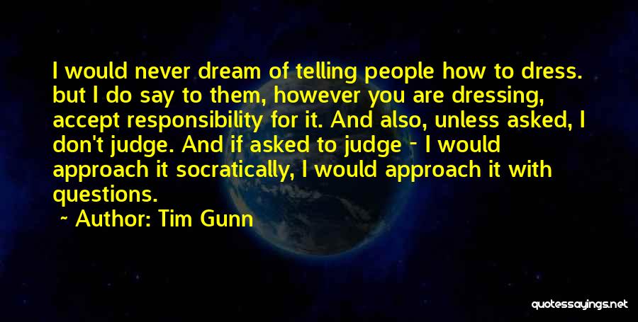 Accept Responsibility Quotes By Tim Gunn