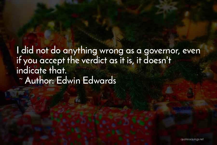 Accept That You're Wrong Quotes By Edwin Edwards