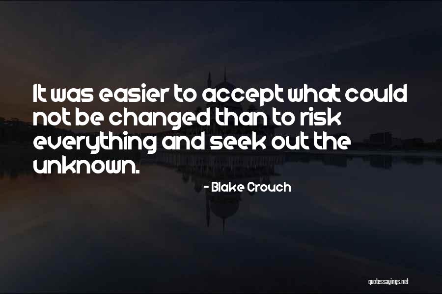 Accept The Things That Can Be Changed Quotes By Blake Crouch Accept The Things That Can Be Changed Quotes By Blake Crouch