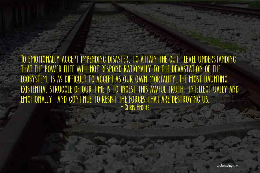 Accept The Truth Quotes By Chris Hedges Accept The Truth Quotes By Chris Hedges