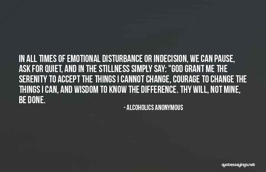 Accept Things We Cannot Change Quotes By Alcoholics Anonymous Accept Things We Cannot Change Quotes By Alcoholics Anonymous