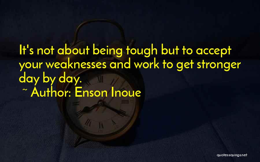 Accept Weaknesses Quotes By Enson Inoue