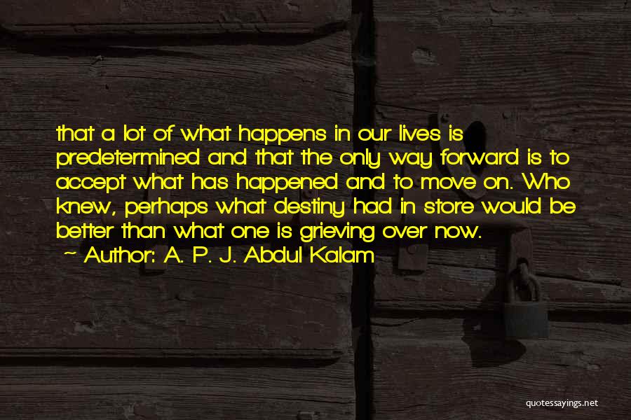 Accept What Happened Quotes By A. P. J. Abdul Kalam