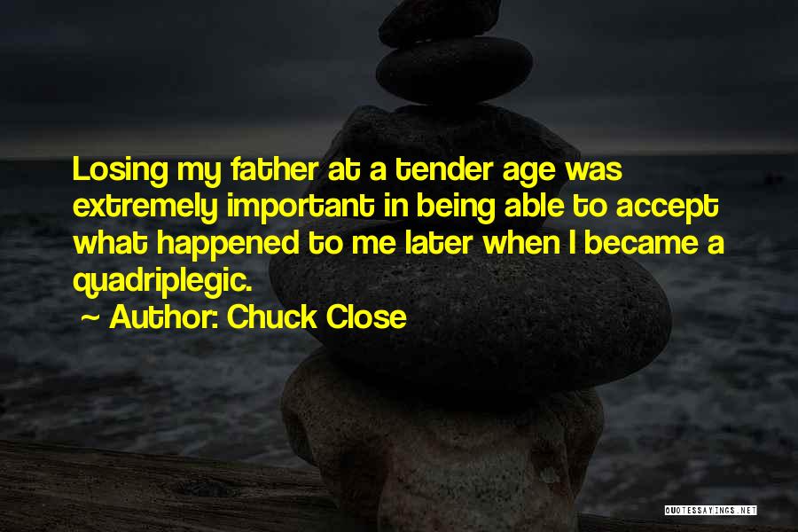 Accept What Happened Quotes By Chuck Close
