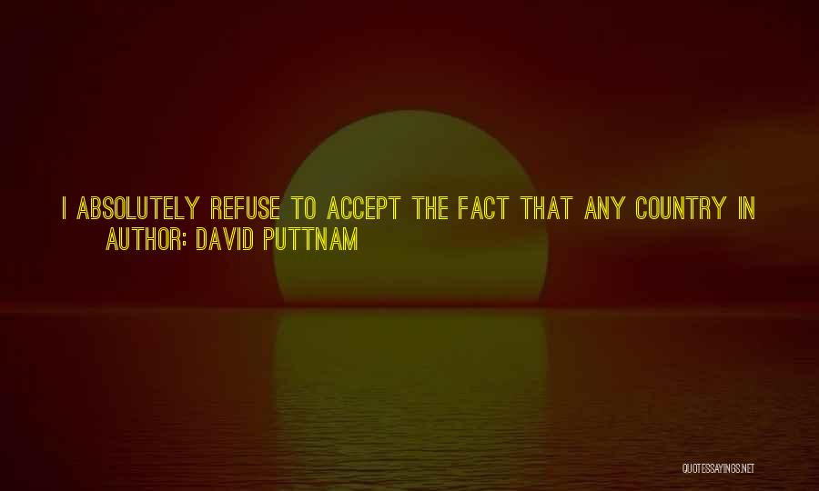 Accept What Happened Quotes By David Puttnam