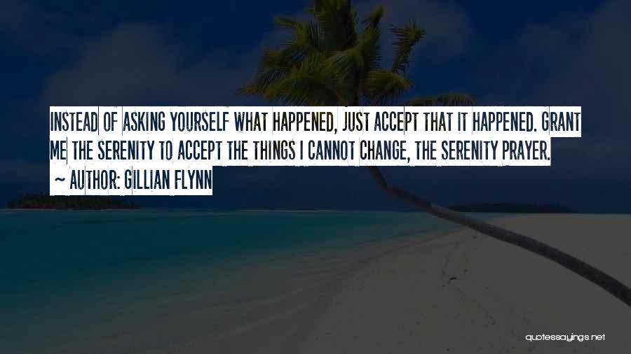 Accept What Happened Quotes By Gillian Flynn