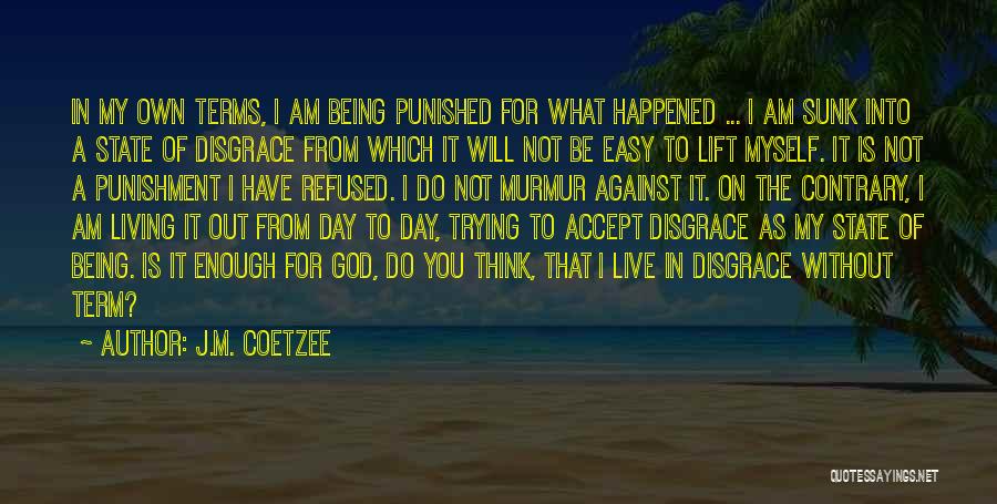 Accept What Happened Quotes By J.M. Coetzee